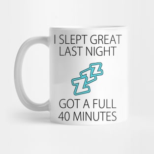 I slept great last night Funny sleepless shirt snoring nose Mug